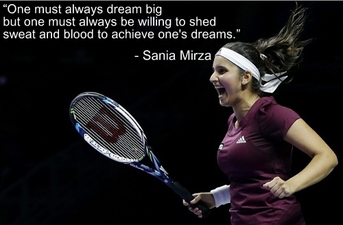 Sania Mirza wants Indian Girls to Dream Big and wiling to achieve them.