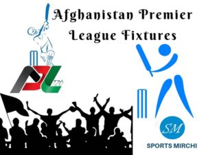 Afghanistan Premier League Schedule, Fixtures