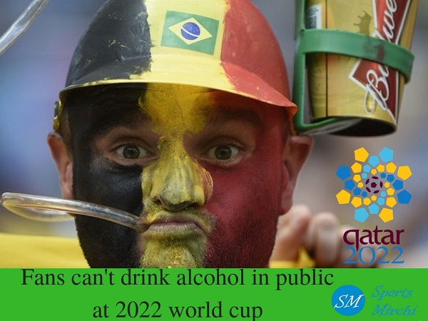 Fans can't drink alcohol publicly at 2022 world cup Qatar